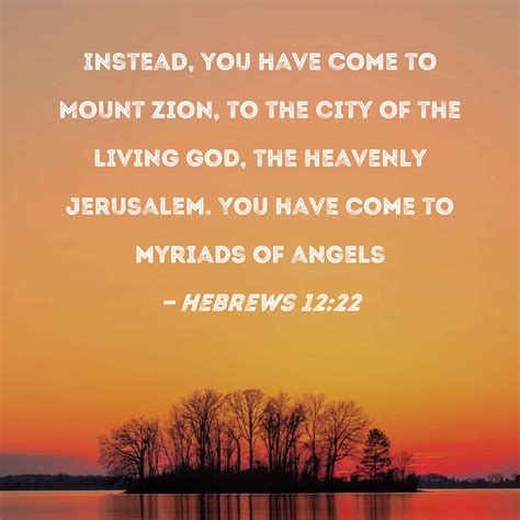 Hebrews 12:22 Commentaries: But you have come to Mount Zion .